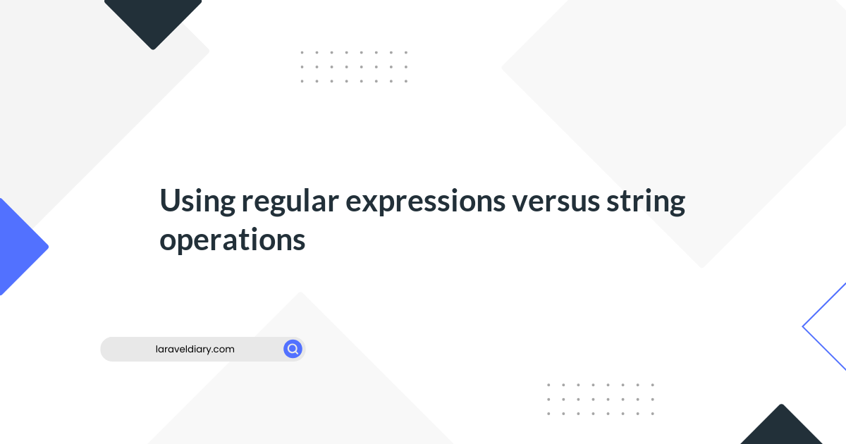 Using Regular Expressions Versus String Operations Laraveldiary